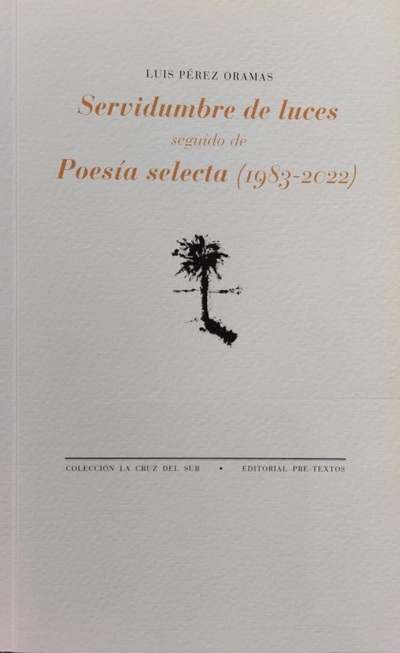 Servidumbre de luces / Poesía selecta (1983-2022)